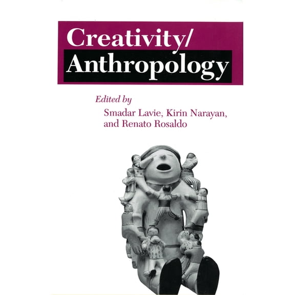 Anthropology of Contemporary Issues Creativity/Anthropology, (Hardcover)