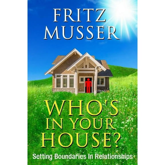 Who's in Your House?: Setting Boundaries in Relationships (Paperback)