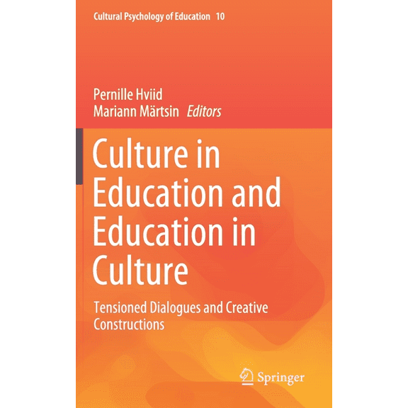 Cultural Psychology of Education Culture in Education and Education in Culture: Tensioned Dialogues and Creative Constructions, Book 10, (Hardcover)