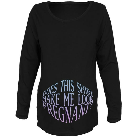Does This Shirt Make Me Look Pregnant? Maternity Soft Long Sleeve T Shirt Black SM