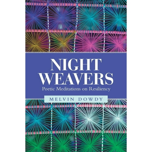 Night Weavers: Poetic Meditations on Resiliency (Paperback)