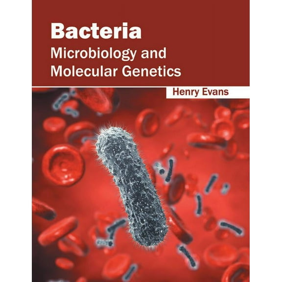 Bacteria: Microbiology and Molecular Genetics, (Hardcover)