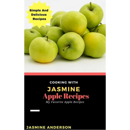 Cooking with Jasmine; Apple Recipes - eBook