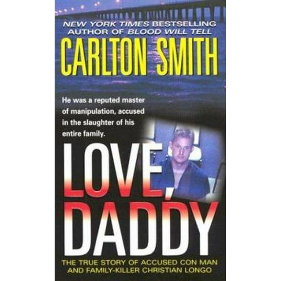 Pre-Owned Love, Daddy: The True Story of Accused Con Man and Family Killer Christian Longo (St. Martin's True Crime Library) (Unknown) 0312986084 9780312986087