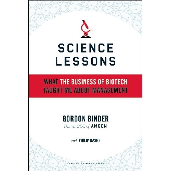 Science Lessons: What the Business of Biotech Taught Me about Management, (Hardcover)