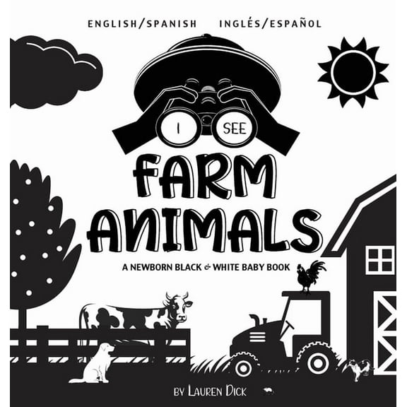 I See I See Farm Animals: Bilingual (English / Spanish) (InglÃ©s / EspaÃ±ol) A Newborn Black & White Baby Book (High-Contrast De, Book 2, (Hardcover)