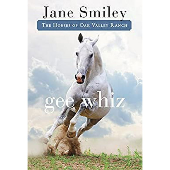 Gee Whiz : Book Five of the Horses of Oak Valley Ranch 9780375871320 Used / Pre-owned