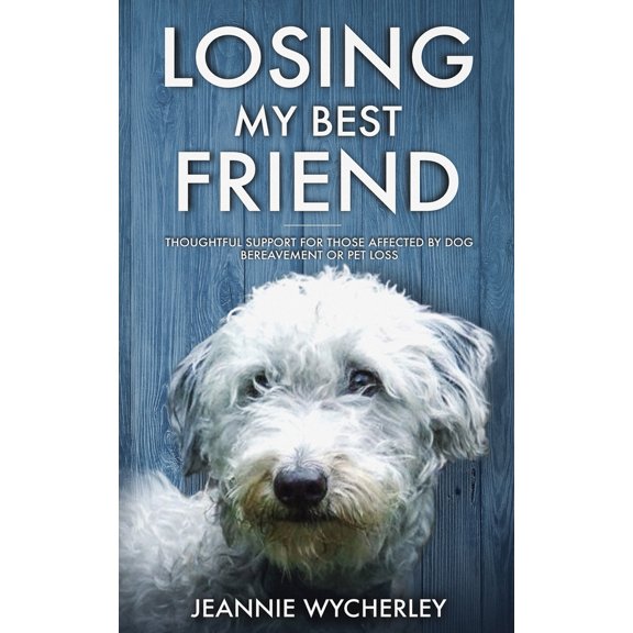 Pre-Owned Losing My Best Friend: Thoughtful support for those affected by dog bereavement or pet loss (Paperback) 0995781826 9780995781825