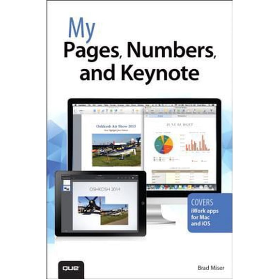 Pre-Owned My Pages, Numbers, and Keynote: Covers Iwork Apps for MAC (Paperback) 0789752670 9780789752673
