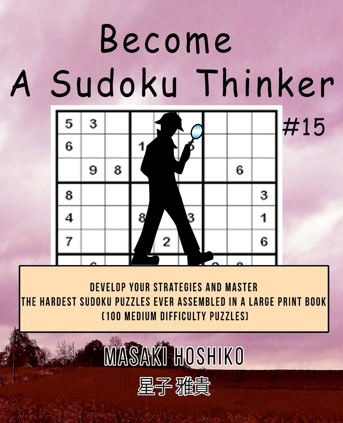 become a sudoku thinker 15 develop your strategies and
