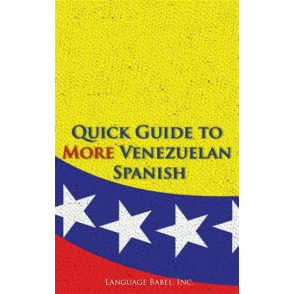 Quick Guide to More Venezuelan Spanish (Paperback) by Language Babel