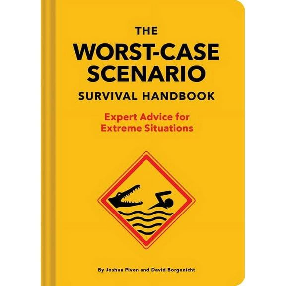 The New Worst-Case Scenario Survival Handbook: Expert Advice for Extreme Situations, (Hardcover)