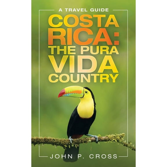Costa Rica: the Pura Vida Country: A Travel Guide, (Paperback)