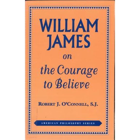 Pre-Owned William James on the Courage to Believe