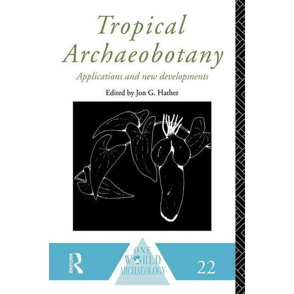 One World Archaeology Tropical Archaeobotany: Applications and New Developments, (Paperback)