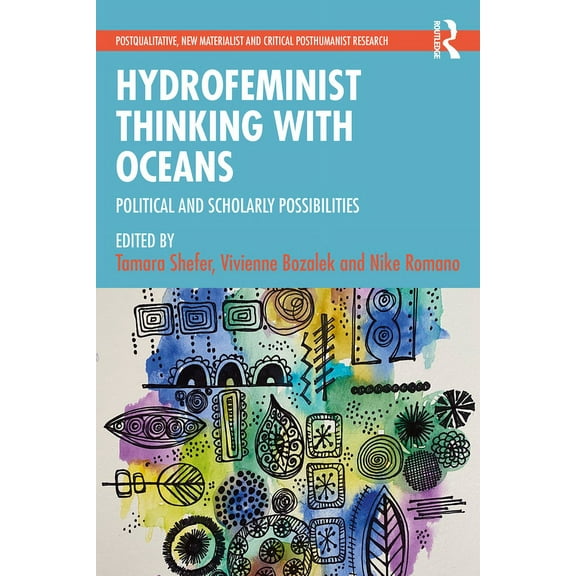 Postqualitative, New Materialist and Cri Hydrofeminist Thinking with Oceans: Political and Scholarly Possibilities, (Paperback)