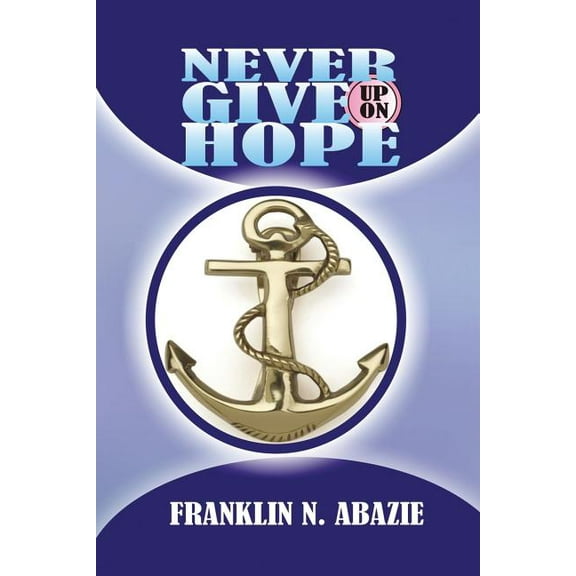 Never Give Up on Hope: Hope, (Paperback)