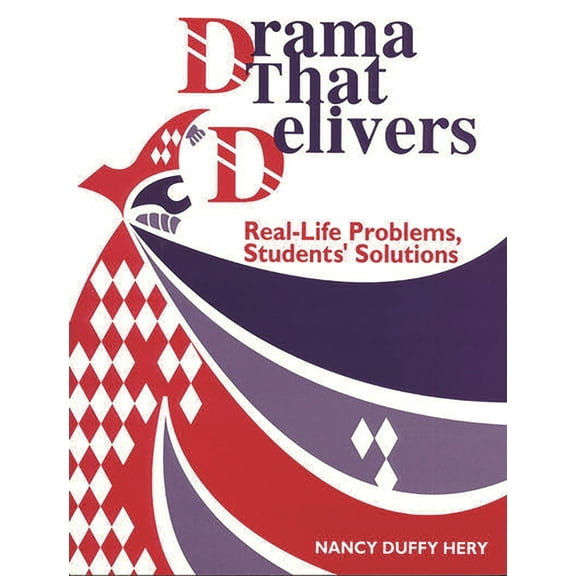 Drama That Delivers: Real-Life Problems, Students' Solutions, (Paperback)