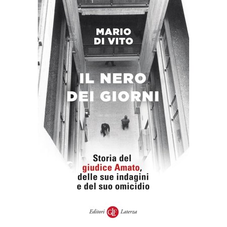 Mario Di Vito Il nero dei giorni. Storia del giudice Amato delle sue indagini e de (Paperback)
