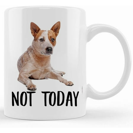 

Funny Australian Cattle Dog Red Heeler Not Today Dog Mug Lazy Gift For Women Dogs Mom Coffee Mug 11oz Mother s Day Gifts For Mom From Son Kids Gift For Mom Funny Mom Mug Birthday Christmas Gif