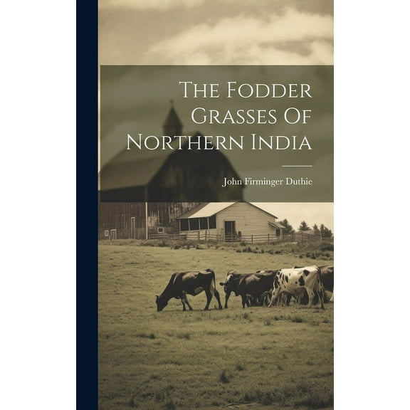 The Fodder Grasses Of Northern India (Hardcover)