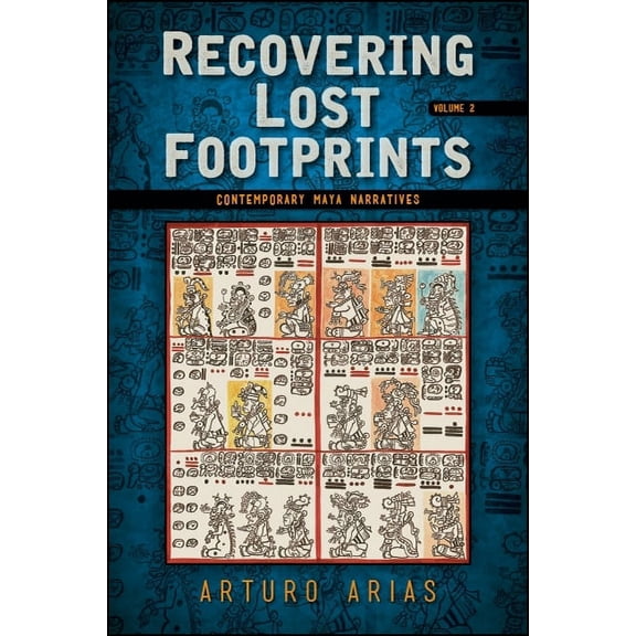 Recovering Lost Footprints: Contemporary Maya Narratives, (Paperback)