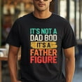 thumbnail image 2 of It’s Not A Dad Bod It’s A Father Figure T-Shirt — Funny Fathers Day Gift for Dad, Mens Graphic Tee, 2 of 5