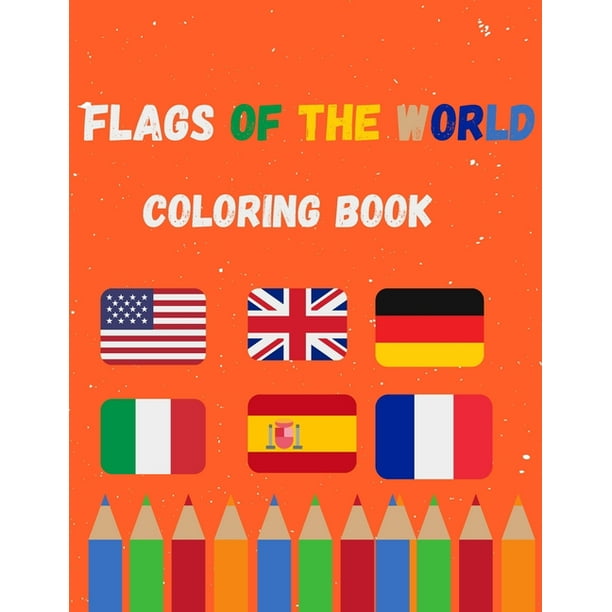 Flags of the world coloring book : A great book for playing and