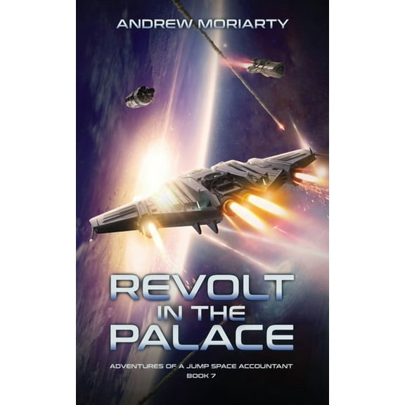 Adventures of a Jump Space Accountant Revolt in the Palace: Adventures of Jump Space Accountant Book 7, Book 7, (Paperback)