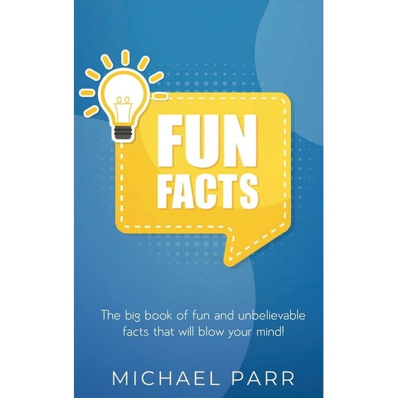Fun Facts: The big book of fun and unbelievable facts that will blow your mind!, (Hardcover)
