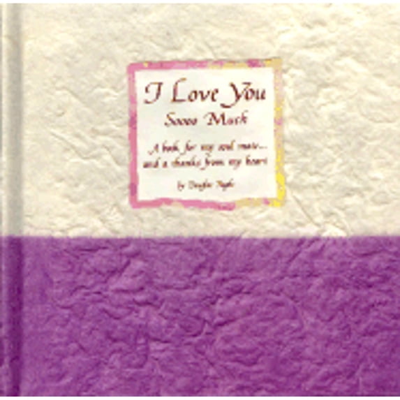 Pre-Owned I Love You Soooo Much: A Book for My Soul Mate...and a Thanks from My Heart (Hardcover) by Douglas Pagels
