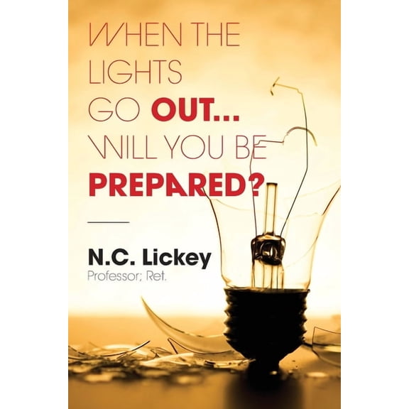 When The Lights Go Out...Will You Be Prepared?, (Paperback)