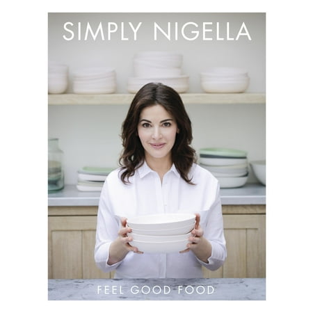 Simply Nigella : Feel Good Food (Best Nigella Lawson Cookbook)