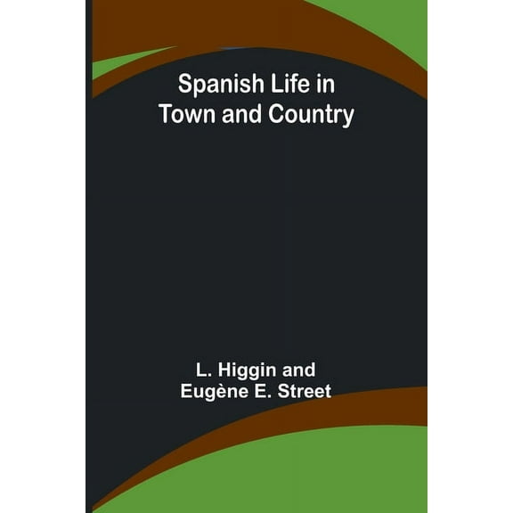 Spanish Life in Town and Country, (Paperback)