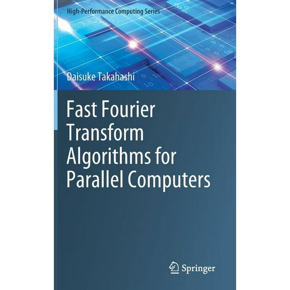High-Performance Computing Fast Fourier Transform Algorithms for Parallel Computers, Book 2, (Hardcover)
