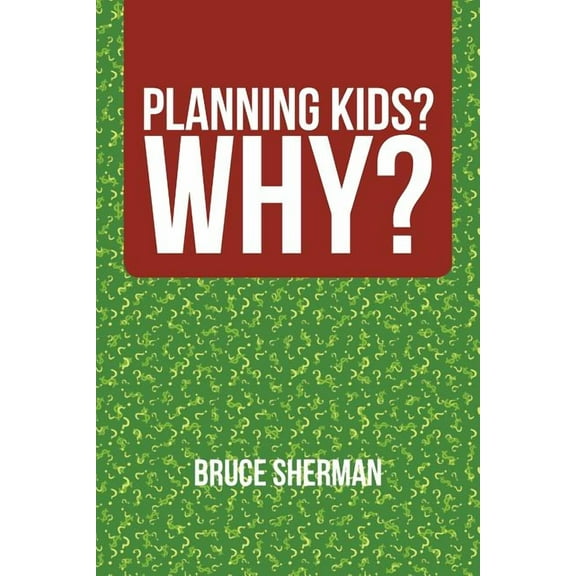 Planning Kids? Why? (Paperback)