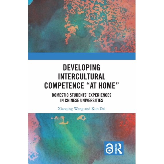 Developing Intercultural Competence "at Home": Domestic Students' Experiences in Chinese Universities, (Paperback)