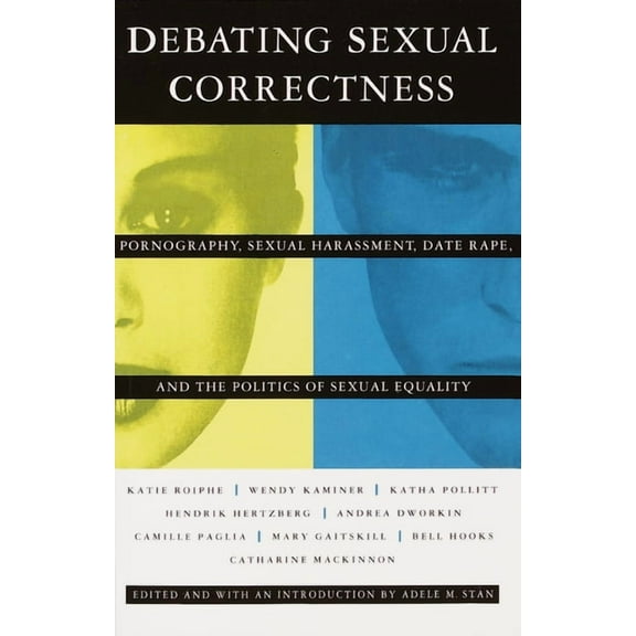 Debating Sexual Correctness: Pornography, Sexual Harassment, Date Rape and the Politics of Sexual Equality, (Paperback)