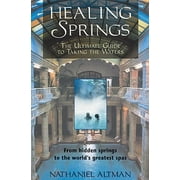 Healing Springs : The Ultimate Guide to Taking the Waters (Paperback)