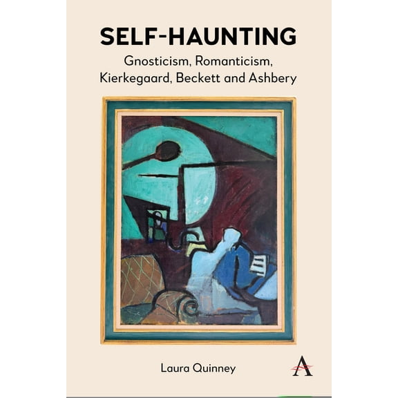 Self-Haunting: Gnosticism, Romanticism, Kierkegaard, Beckett and Ashbery, (Hardcover)