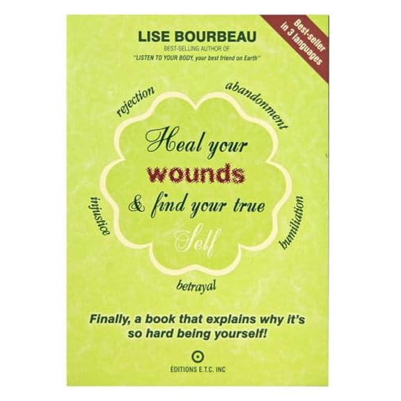 Pre-Owned Heal Your Wounds & Find Your True Self: Finally, a Book That Explains Why It's So Hard Being Yourself! (Paperback) 2920932837 9782920932838