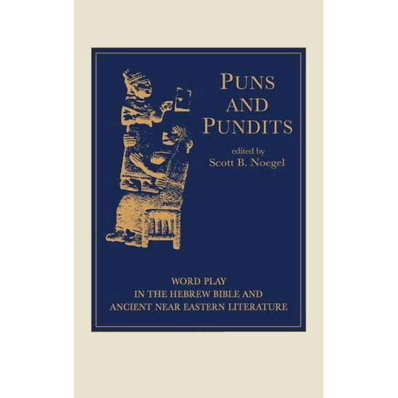 Puns and Pundits: Word Play in the Hebrew Bible and Ancient Near Eastern Literature, (Hardcover)