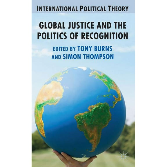 International Political Theory Global Justice and the Politics of Recognition, (Hardcover)