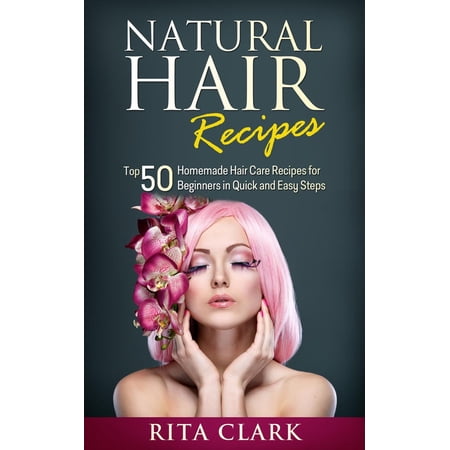 Natural Hair Recipes Top 50 Homemade Hair Care Recipes For