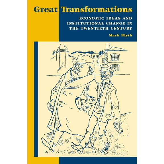 Great Transformations: Economic Ideas and Institutional Change in the Twentieth Century, (Paperback)