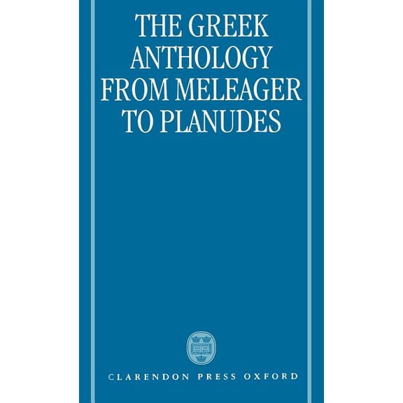 The Greek Anthology: From Meleager to Planudes, (Hardcover)