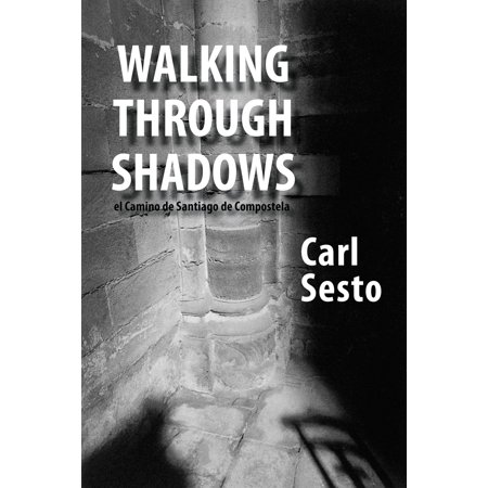 Walking Through Shadows: el Camino de Santiago de Compostela - (Best Walking Shoes For El Camino De Santiago)
