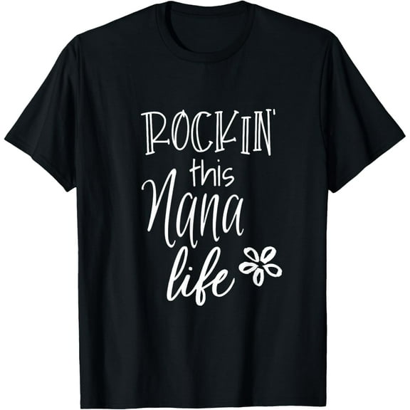 Cute Nana Gift from Grandkids Rockin This Nana Life T-Shirt Tee