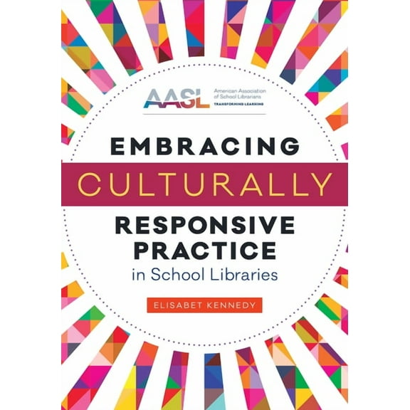 Embracing Culturally Responsive Practice in School Libraries, (Paperback)