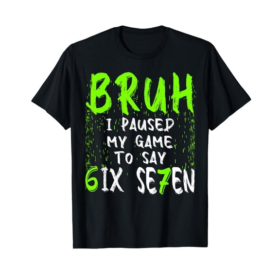Bruh I Paused My Game to Say Six Seven Funny 67 Gamer T-Shirt